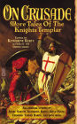 On Crusade: More Tales of the Knights Templar