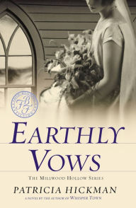 Title: Earthly Vows (Millwood Hollow Series), Author: Patricia Hickman