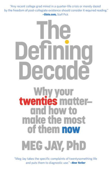 The Defining Decade: Why Your Twenties Matter--And How to Make the Most of Them Now