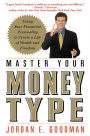 Master Your Money Type: Using Your Financial Personality to Create a Life of Wealth and Freedom