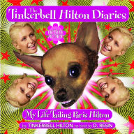 Title: The Tinkerbell Hilton Diaries: My Life Tailing Paris Hilton, Author: Tinkerbell Hilton