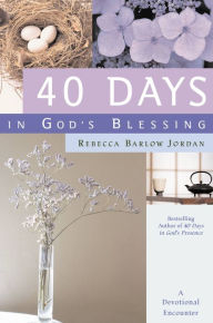 Title: 40 Days in God's Blessing: A Devotional Encounter, Author: Rebecca Barlow Jordan