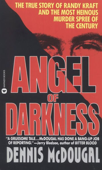 Angel of Darkness: The True Story of Randy Kraft and the Most Heinous Murder Spree