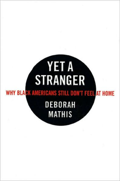 Yet a Stranger: Why Black Americans Still Don't Feel at Home