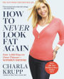 How to Never Look Fat Again: Over 1000 Ways to Dress Thinner--Without Dieting