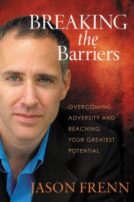 Title: Breaking the Barriers: Overcoming Adversity and Reaching Your Greatest Potential, Author: Jason Frenn