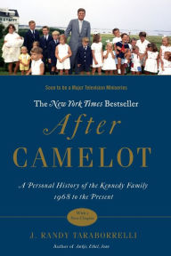 Title: After Camelot: A Personal History of the Kennedy Family--1968 to the Present, Author: J. Randy Taraborrelli