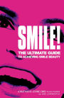 Smile!: The Ultimate Guide to Achieving Smile Beauty