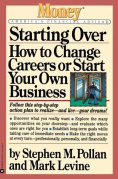 Starting Over: How to Change Your Career or Start Your Own Business