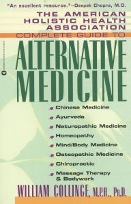 Title: The American Holistic Health Association Complete Guide to Alternative Medicine, Author: William Collinge MPH