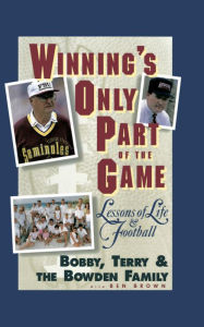 Title: Winning's Only Part of the Game: Lessons of Life and Football, Author: Bobby Bowden