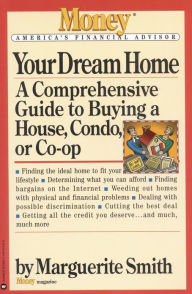 Title: Your Dream Home: A Comprehensive Guide to Buying a House, Condo, or Co-op, Author: Marguerite Smith