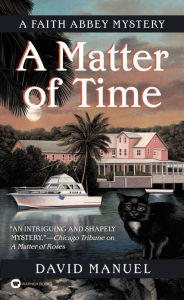 Title: A Matter of Time: A Faith Abbey Mystery, Author: David Manuel