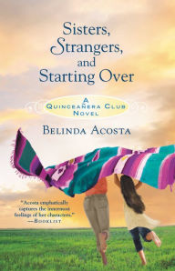 Title: Sisters, Strangers, and Starting Over, Author: Belinda Acosta