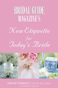 Title: Bridal Guide (R) Magazine's New Etiquette for Today's Bride, Author: Bridal Guide Magazine