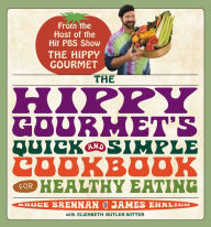 Title: The Hippy Gourmet's Quick and Simple Cookbook for Healthy Eating, Author: Bruce Brennan