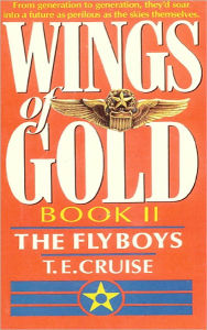 Title: The Flyboys (Wings of Gold Series #2), Author: T. E. Cruise