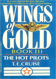 Title: The Hot Pilots (Wings of Gold Series #3), Author: T. E. Cruise