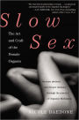 Slow Sex: The Art and Craft of the Female Orgasm