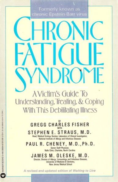 Chronic Fatigue Syndrome: A Comprehensive Guide to Symptoms, Treatments, and Solving the Practical Problems of CFS