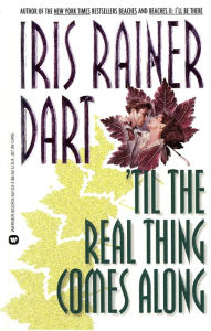 Title: Til the Real Thing Comes Along, Author: Iris Rainer Dart