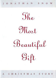 Title: The Most Beautiful Gift: A Christmas Story, Author: Jonathan Snow