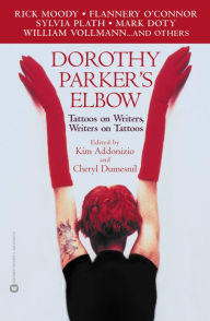 Title: Dorothy Parker's Elbow: Tattoos on Writers, Writers on Tattoos, Author: Kim Addonizio