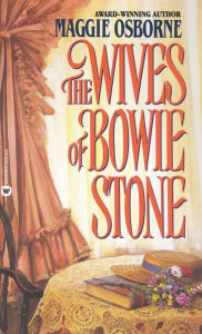 Title: The Wives of Bowie Stone, Author: Maggie Osborne