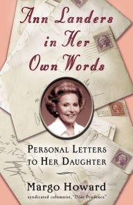 Title: Ann Landers in Her Own Words: Personal Letters to Her Daughter, Author: Margo Howard