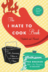 Title: The I Hate to Cook Book, Author: Peg Bracken