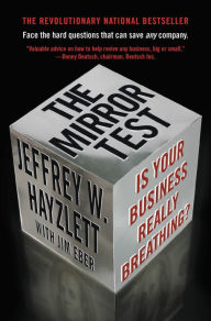 Title: The Mirror Test: Is Your Business Really Breathing?, Author: Jeffrey W. Hayzlett