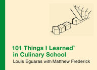 Title: 101 Things I Learned in Culinary School, Author: Louis Eguaras