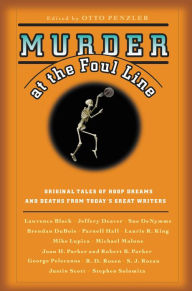 Title: Murder at the Foul Line: Original Tales of Hoop Dreams and Deaths from Today's Great Writers, Author: Otto Penzler