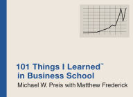 Title: 101 Things I Learned in Business School, Author: Michael W. Preis