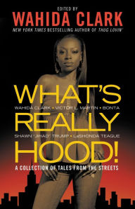 Title: What's Really Hood!: A Collection of Tales from the Streets, Author: Wahida Clark