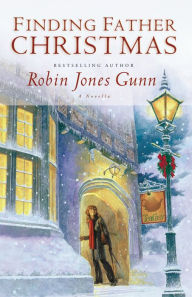 Title: Finding Father Christmas: A Novella, Author: Robin Jones Gunn