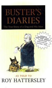 Title: Buster's Diaries: The True Story of a Dog and His Man, Author: Roy Hattersley
