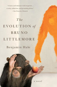 Title: The Evolution of Bruno Littlemore, Author: Benjamin Hale