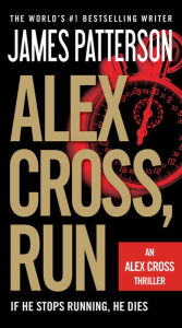 Title: Alex Cross, Run (Alex Cross Series #18), Author: James Patterson