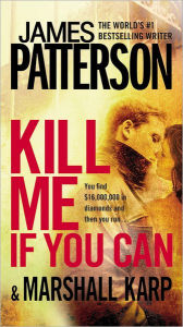 Title: Kill Me If You Can, Author: James Patterson