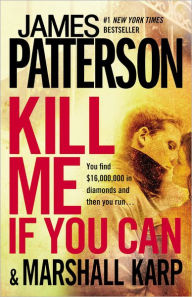 Title: Kill Me If You Can, Author: James Patterson
