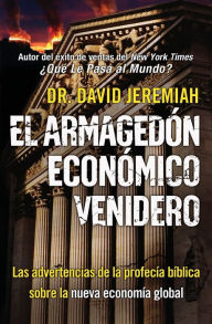 Title: El Armagedon Economico Venidero: Las Advertencias de la Profecia Biblica sobre la Nueva Economia Global, Author: David Jeremiah