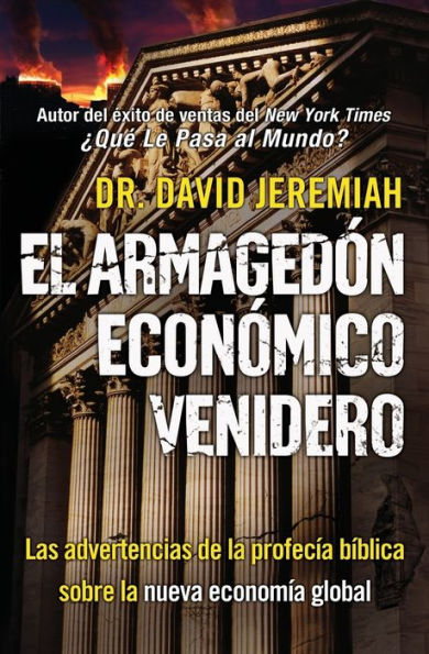 El Armagedon Economico Venidero: Las Advertencias de la Profecia Biblica sobre la Nueva Economia Global