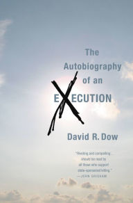 Title: The Autobiography of an Execution, Author: David R. Dow