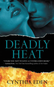 Title: Deadly Heat (Deadly Series #2), Author: Cynthia Eden