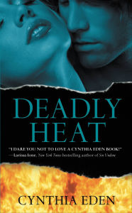 Title: Deadly Heat (Deadly Series #2), Author: Cynthia Eden