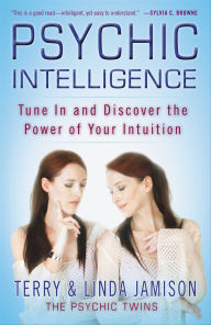 Title: Psychic Intelligence: Tune In and Discover the Power of Your Intuition, Author: Terry Jamison