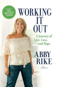 Title: Working It Out: A Journey of Love, Loss, and Hope, Author: Abby Rike