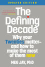 The Defining Decade: Why Your Twenties Matter--And How to Make the Most of Them Now