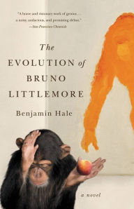 Title: The Evolution of Bruno Littlemore, Author: Benjamin Hale